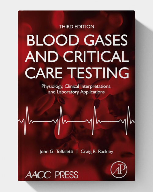 Blood Gases and Critical Care Testing: Physiology, Clinical Interpretations, and Laboratory Applications (3rd Edition)