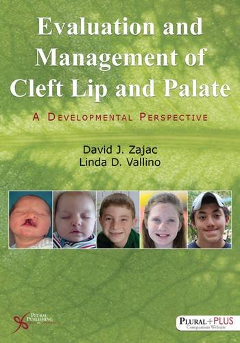Evaluation and Management of Cleft Lip and Palate: A Developmental Perspective (ORIGINAL PDF from Publisher)