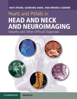 Pearls and Pitfalls in Head and Neck and Neuroimaging: Variants and Other Difficult Diagnoses (ORIGINAL PDF from Publisher)