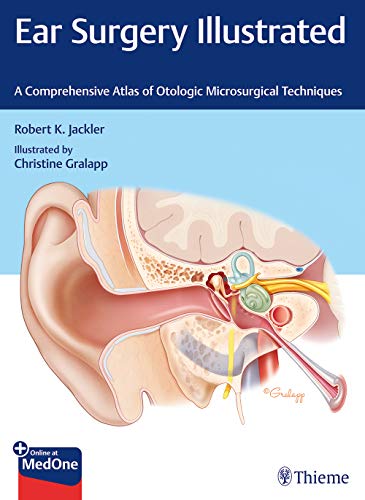 Ear Surgery Illustrated: A Comprehensive Atlas of Otologic Microsurgical Techniques (Original PDF from Publisher)