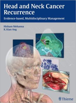 Head and Neck Cancer Recurrence: Evidence-Based, Multidisciplinary Management (ORIGINAL PDF from Publisher)