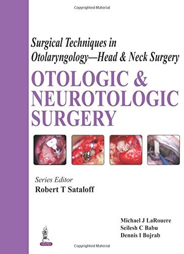 Otologic and Neurotologic Surgery (Surgical Techniques in Otolaryngology: Head & Neck Surgery)