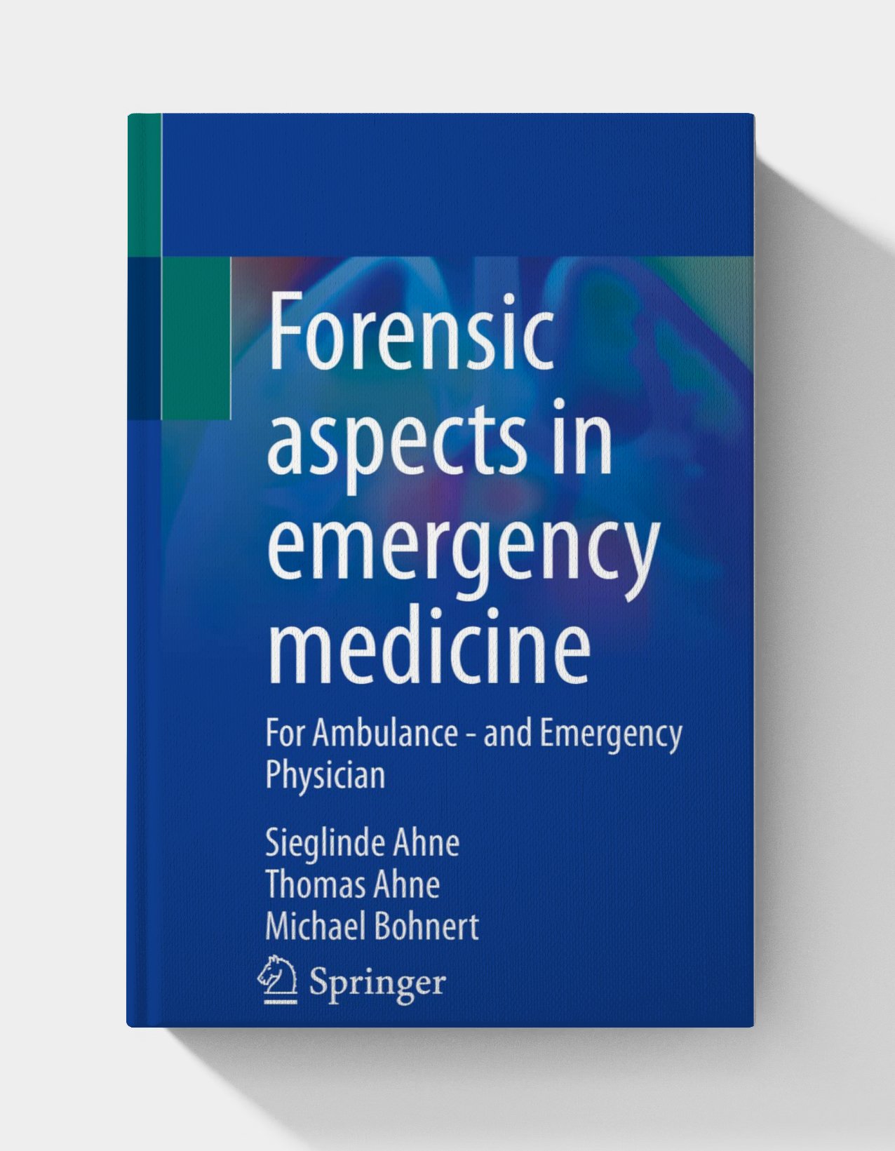 Forensic aspects in emergency medicine: For Ambulance - and Emergency Physician (1st edition) 2023 Edition