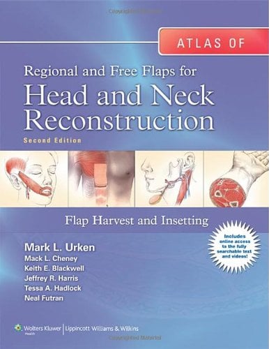Atlas of Regional and Free Flaps for Head and Neck Reconstruction: Flap Harvest and Insetting (Original PDF from Publisher)