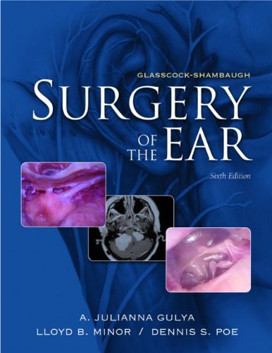 Glasscock-Shambaugh’s Surgery of the Ear, 6th edition (Original PDF from Publisher)