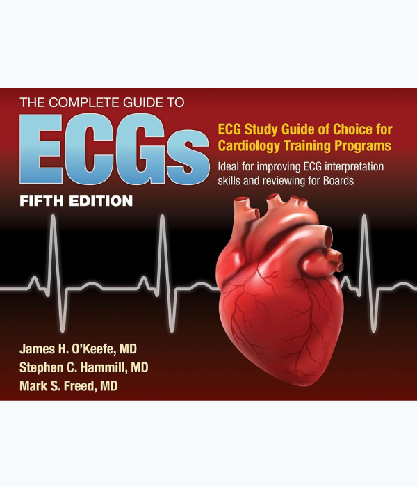 The Complete Guide to ECGs: A Comprehensive Study Guide to Improve ECG Interpretation Skills: A Comprehensive Study Guide to Improve ECG Interpretation Skills (5th Edition)