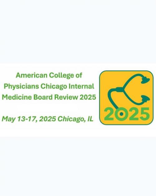 American College of Physicians Chicago Internal Medicine Board Review 2025