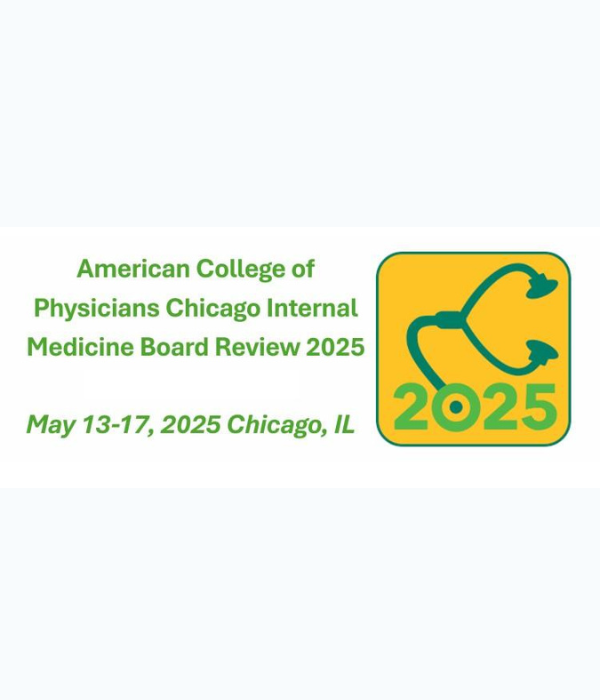 American College of Physicians Chicago Internal Medicine Board Review 2025