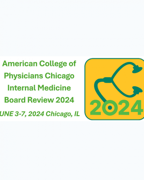 American College of Physicians Chicago Internal Medicine Board Review 2024