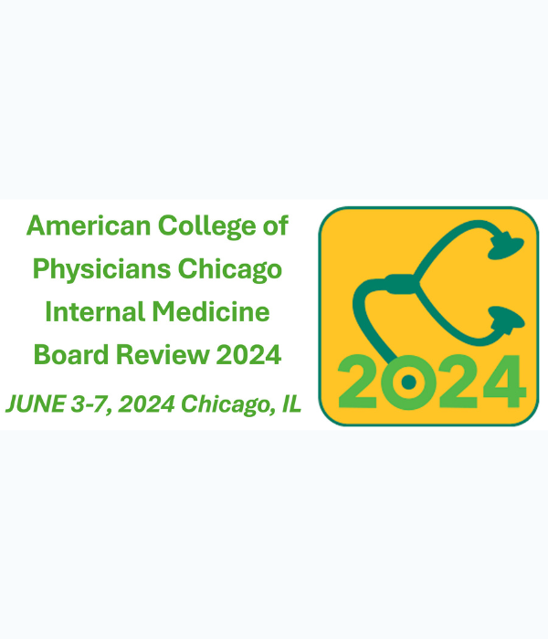 American College of Physicians Chicago Internal Medicine Board Review 2024