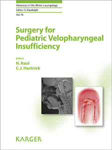 Surgery for Pediatric Velopharyngeal Insufficiency (Advances in Oto-Rhino-Laryngology, Vol. 76)