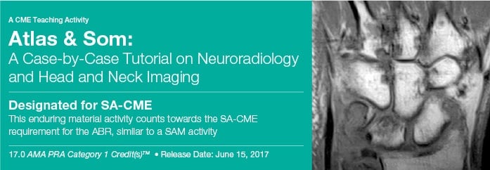 Atlas & Som: A Case-by-Case Tutorial On Neuroradiology and Head and Neck Imaging 2017 (Videos)