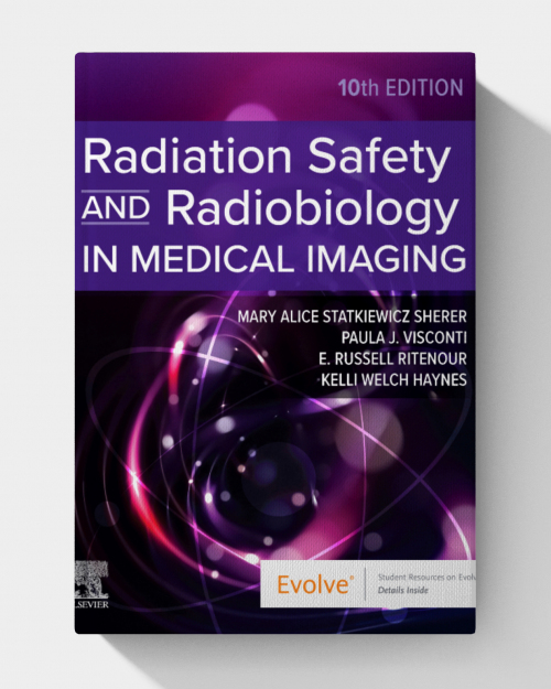 Radiation Safety and Radiobiology In Medical Imaging (10th edition)