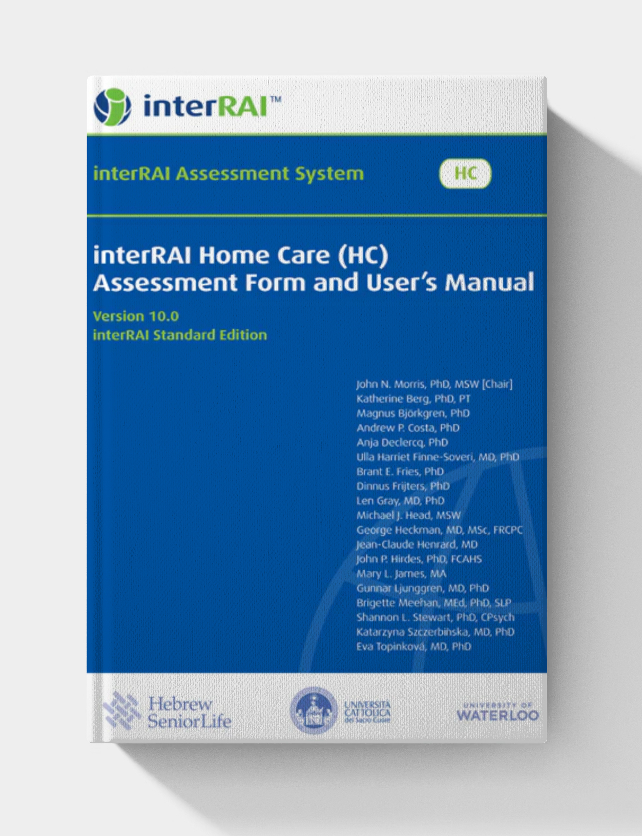 interRAI Home Care (HC) Assessment Form and User’s Manual (Standard English Edition), v 10.0