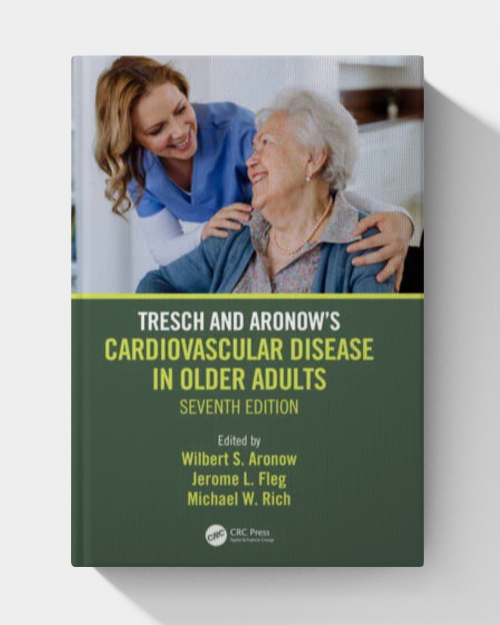 Tresch and Aronow’s Cardiovascular Disease in Older Adults (7th Edition)