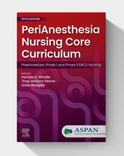 PeriAnesthesia Nursing Core Curriculum: Preprocedure, Phase I and Phase II PACU Nursing  (5th edition)