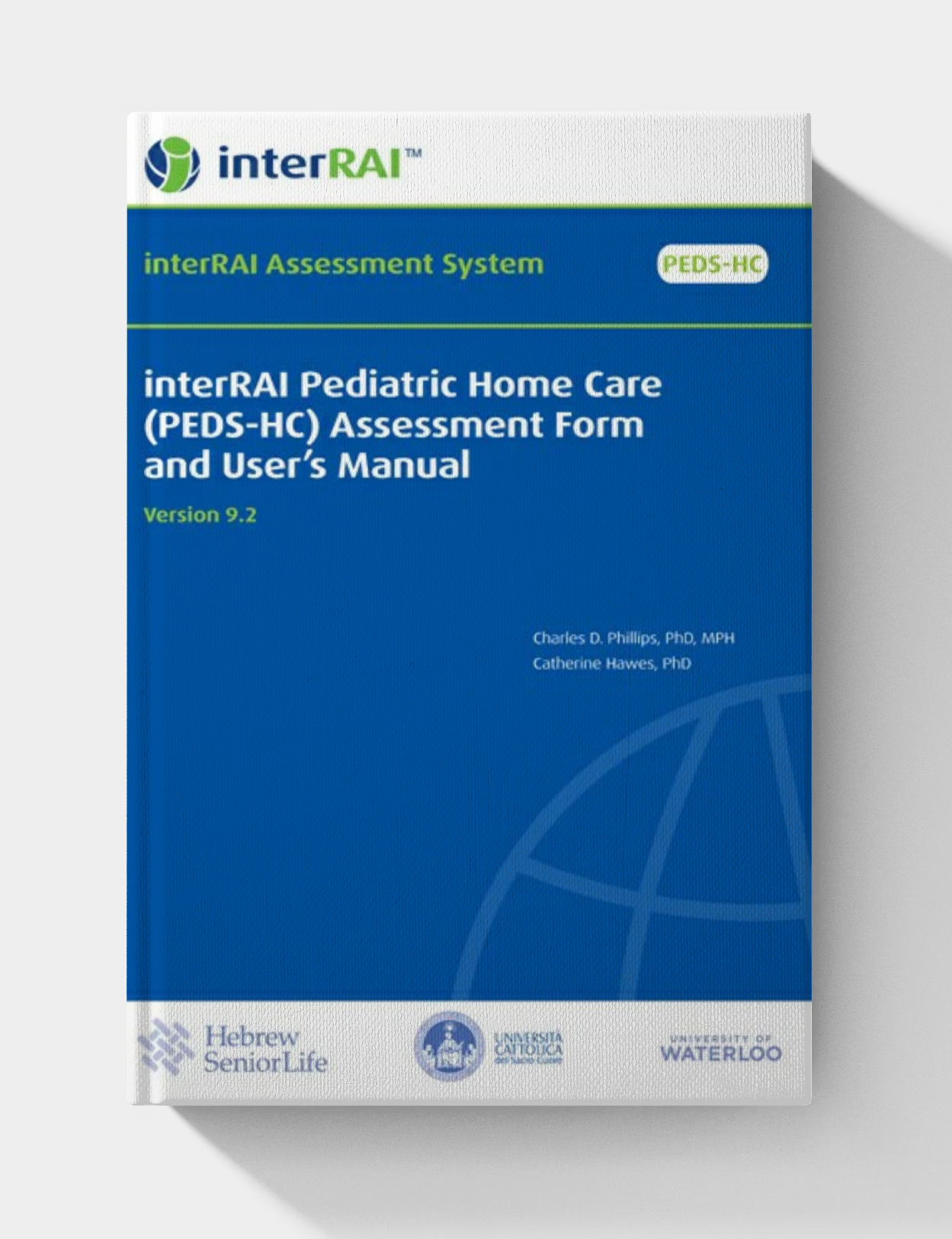 interRAI Pediatric Home Care (PEDS-HC) Assessment Form and User’s Manual, v 9.2.0