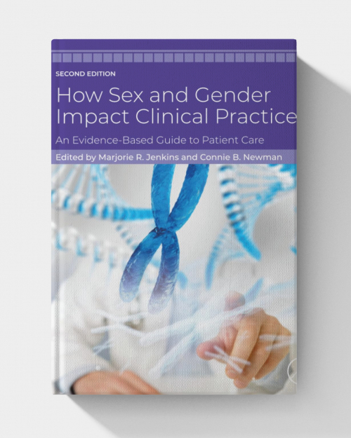 How Sex and Gender Impact Clinical Practice  (2nd Edition)