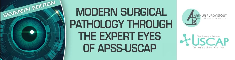 USCAP Modern Surgical Pathology Through the Expert Eyes of APSS-USCAP Seventh Edition 2026
