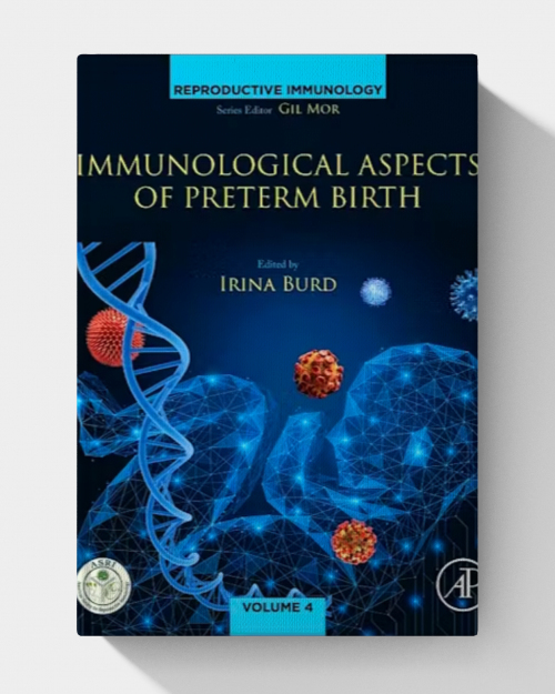 Immunological Aspects of Preterm Birth: Phenotypes of Preterm Birth, Immune Mechanisms, and Pathway Forward (Volume 4)