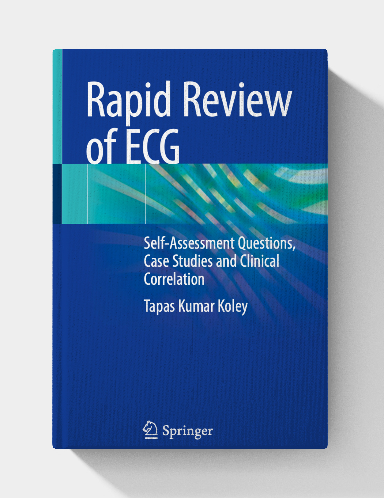Rapid Review of ECG - Self-Assessment Questions, Case Studies and Clinical Correlation