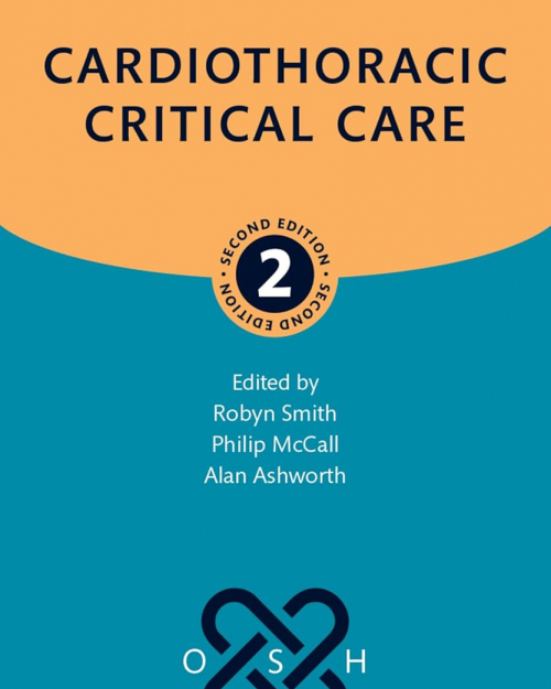Cardiothoracic Critical Care (Oxford Specialist Handbooks in Critical Care) 2nd Edition