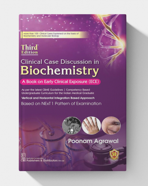 Clinical Case Discussion in Biochemistry, A Book on Early Clinical Exposure (ECE) 3rd Edition
