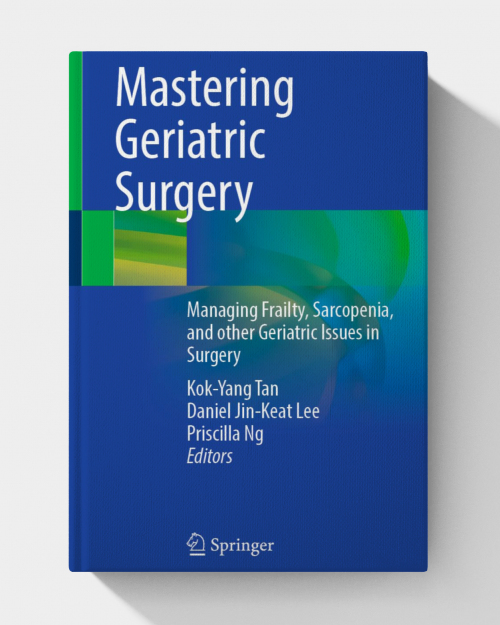 Mastering Geriatric Surgery: Managing Frailty, Sarcopenia, and other Geriatric Issues in Surgery