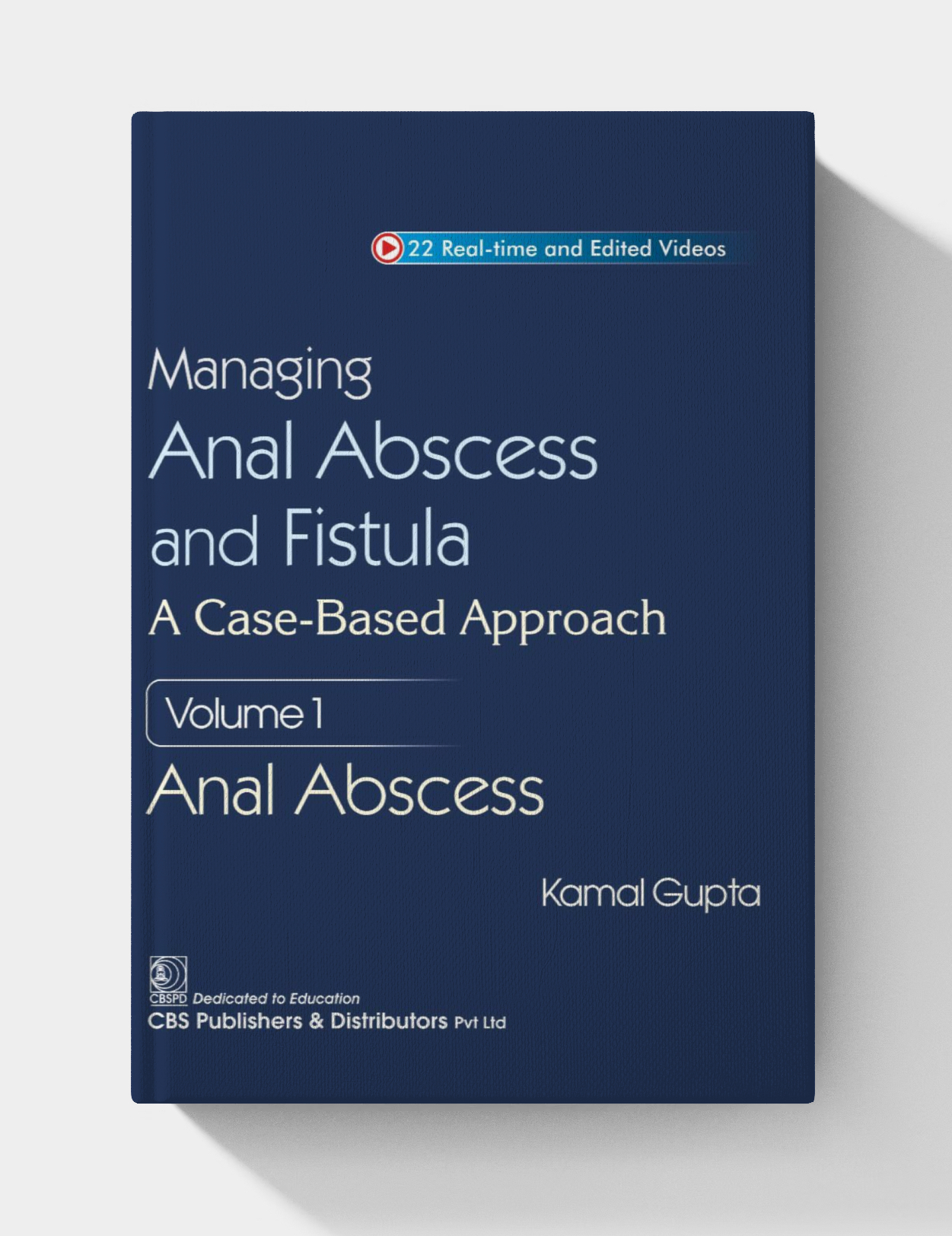 Managing Anal Abscess and Fistula: A case-based approach Volume 1 (NO videos)