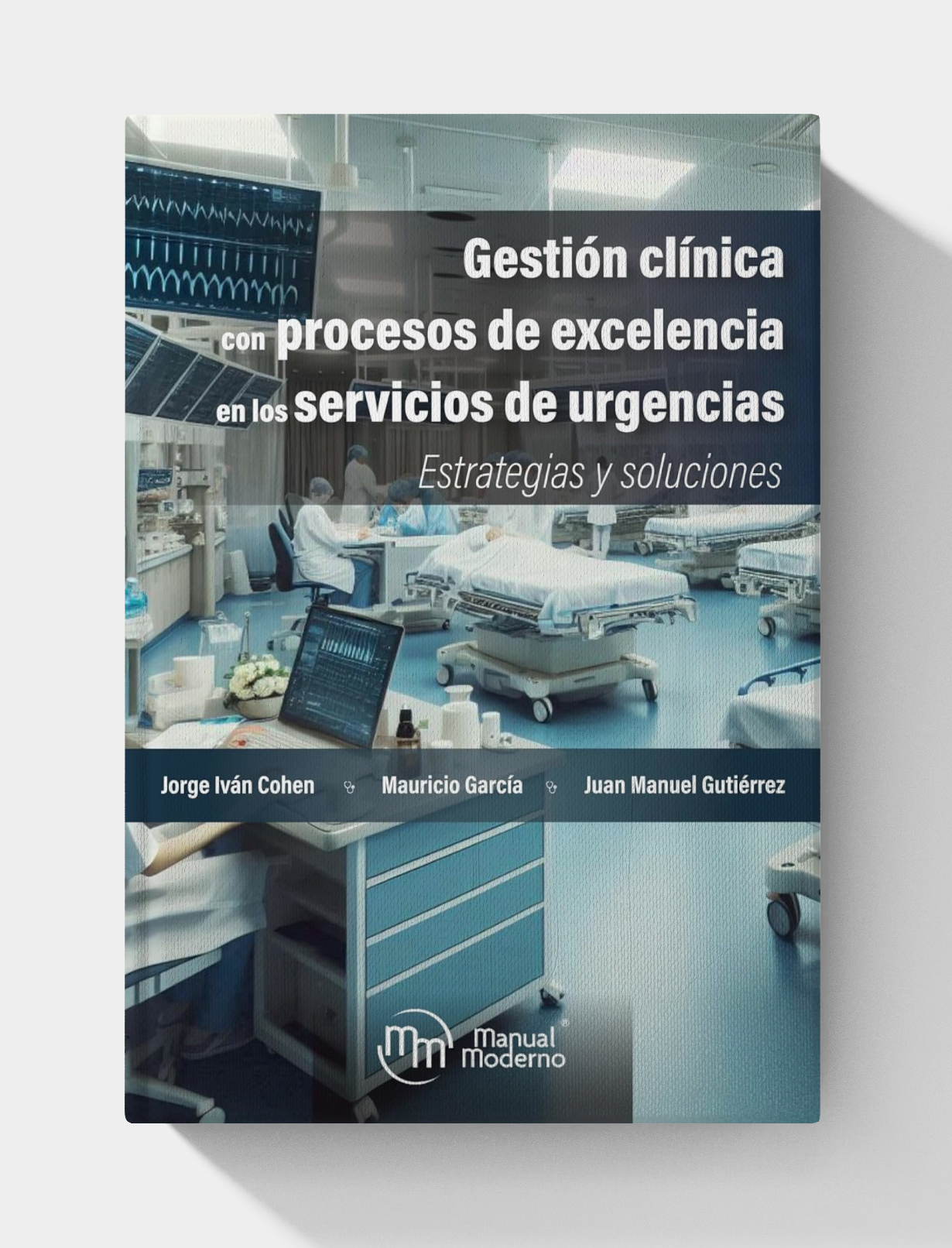 Gestión clínica con procesos de excelencia en los servicios de urgencias: Estrategias y soluciones (Spanish Edition)