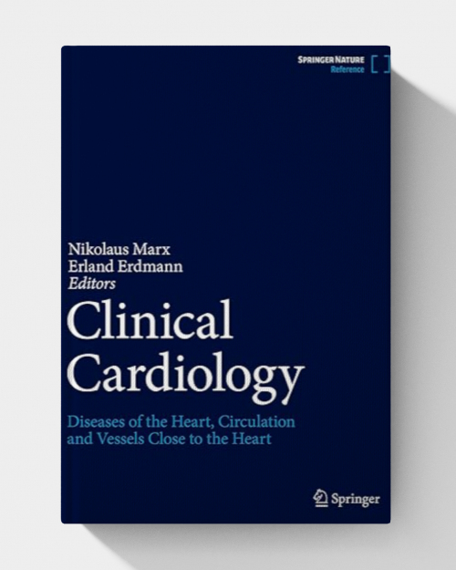 Clinical Cardiology: Diseases of the Heart, Circulation and Vessels close to the Heart, (2025th Edition)