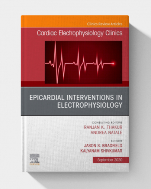 Epicardial Interventions in Electrophysiology An Issue of Cardiac Electrophysiology Clinics,(The Clinics: Internal Medicine 12) (Volume 12-3)