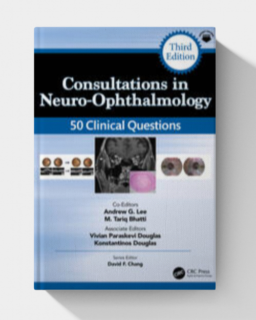 Consultations in Neuro-Ophthalmology: 50 Clinical Questions (3rd edition)