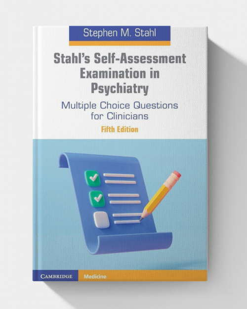 Stahl’s Self-Assessment Examination in Psychiatry: Multiple Choice Questions for Clinicians  (5th edition)