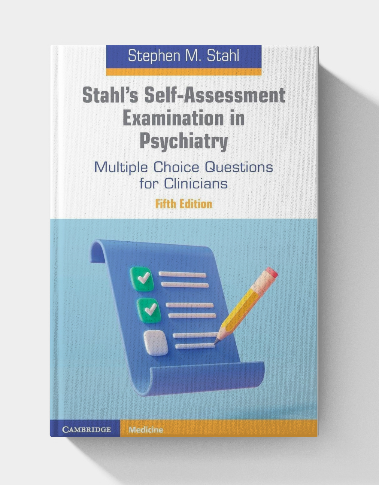 Stahl’s Self-Assessment Examination in Psychiatry: Multiple Choice Questions for Clinicians (5th edition)