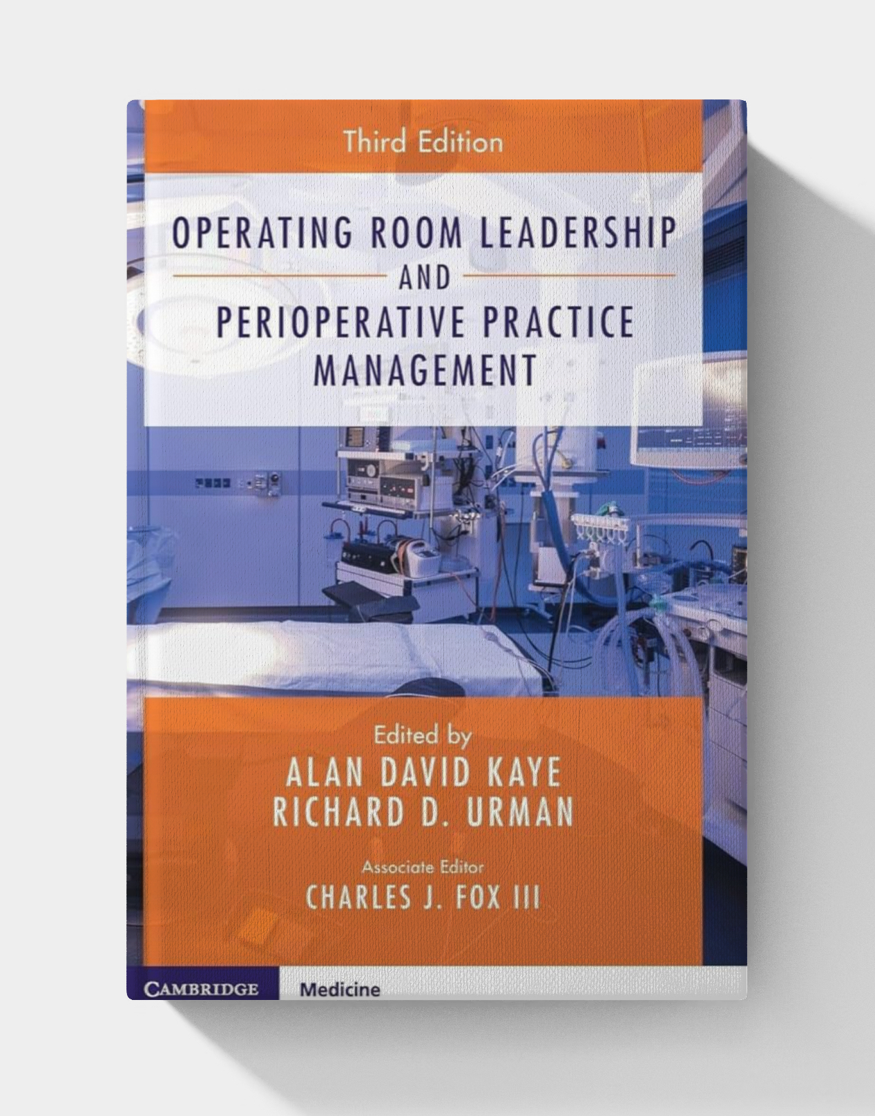 Operating Room Leadership and Perioperative Practice Management (3rd edition)