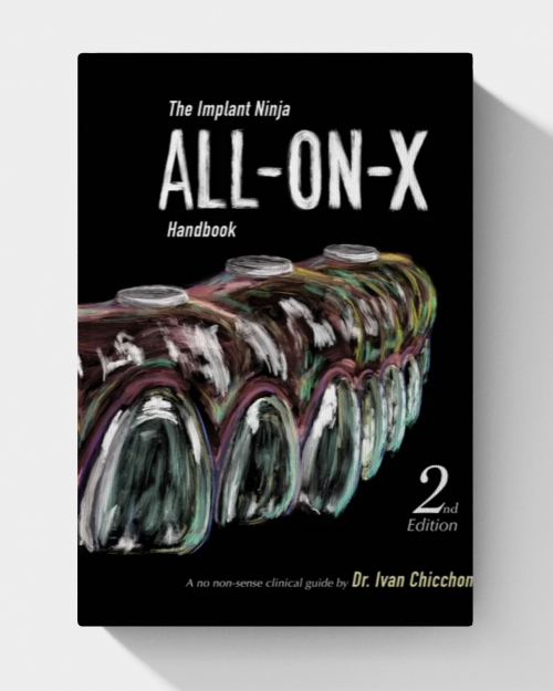 The Implant Ninja All-on-X Handbook: A No-Nonsense Clinical Guide to Full Arch Implants  (2nd Edition)
