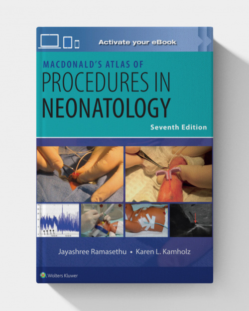 MacDonald’s Atlas of Procedures in Neonatology, 7th edition (EPUB)