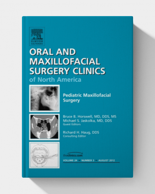 Pediatric Maxillofacial Surgery, An Issue of Oral and Maxillofacial Surgery Clinics (Volume 24-3)