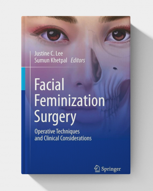 Facial Feminization Surgery: Operative Techniques and Clinical Considerations
