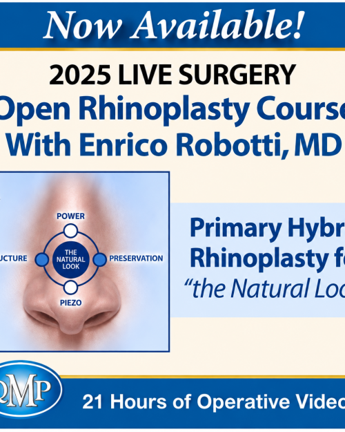 QMP 2025 Live Surgery Open Rhinoplasty Course With Enrico Robotti, MD Primary Hybrid Rhinoplasty for “the Natural Look