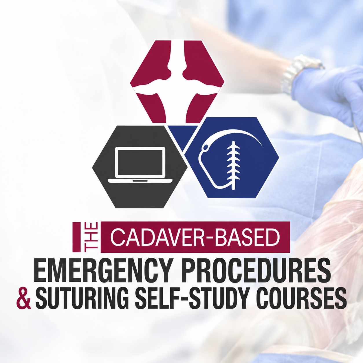 CCME The Cadaver-Based Emergency Procedures Course +The Suturing Self Study Course
