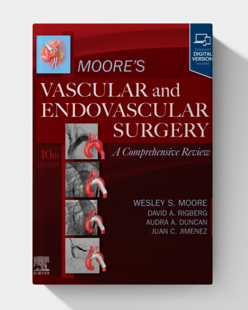 Moore’s Vascular and Endovascular Surgery: A Comprehensive Review, 10th edition